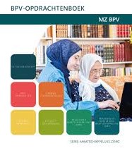 Maatschappelijke zorg: BPV-opdrachtenboek - MZ BPV