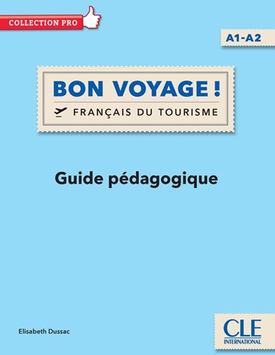 Bon Voyage! Le français du tourisme A1-A2 guide pédagogique